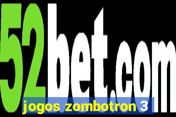 jogos zombotron 3